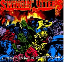 Swingin' Utters : A Juvenile Product Of The Working Class